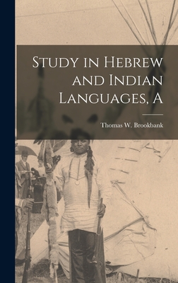 A Study in Hebrew and Indian Languages - Thomas W. Brookbank