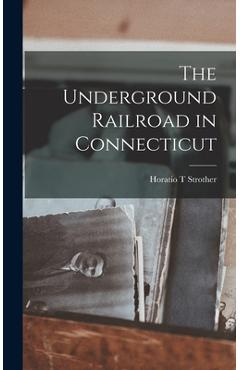 Coperta cărții 'The Underground Railroad in Connecticut - Horatio T. Strother'