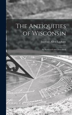 The Antiquities of Wisconsin: as Surveyed and Described - Increase Allen 1811-1875 Cn Lapham
