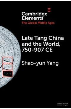 Coperta cărții 'Late Tang China and the World, 750-907 CE - Shao-yun Yang'