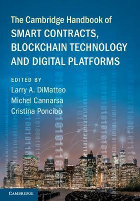 The Cambridge Handbook of Smart Contracts, Blockchain Technology and Digital Platforms - Larry A. Dimatteo