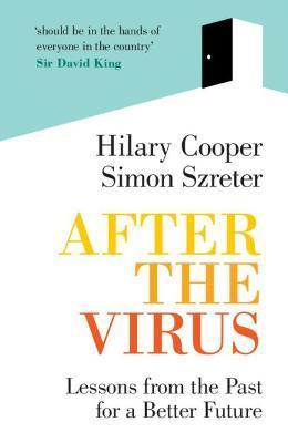 After the Virus: Lessons from the Past for a Better Future - Hilary Cooper
