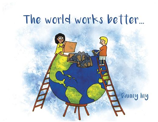 The World Works Better - Danny Iny