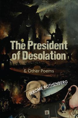 The President of Desolation & Other Poems - Jerome Rothenberg