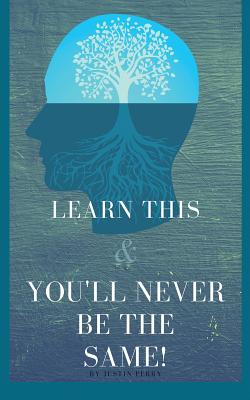 Coperta cărții 'Learn This And You'll Never Be The Same! - Justin Perry'