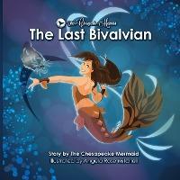 The Chesapeake Mermaid: and The Last Bivalvian - Chesapeake Mermaid