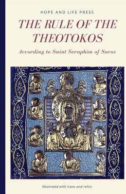 The Rule of the Theotokos According to Saint Seraphim of Sarov - Hope And Life Press