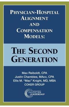 Coperta cărții 'Physician-Hospital Alignment and Compensation Models: The Second Generation - Max Reiboldt'