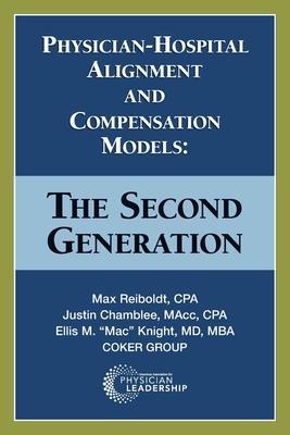 Physician-Hospital Alignment and Compensation Models: The Second Generation - Max Reiboldt