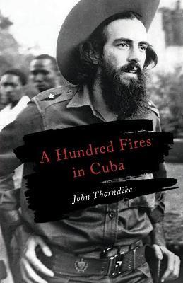 A Hundred Fires in Cuba - John Thorndike