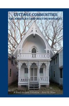 Poza produsului Cottage Communities - The American Camp Meeting Movement: a Study in Lean Urbanism - Sara N. Hines