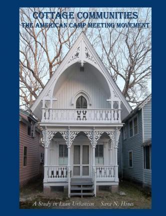Cottage Communities - The American Camp Meeting Movement: a Study in Lean Urbanism - Sara N. Hines
