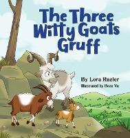 The Three Witty Goats Gruff - Lora Rozler