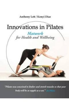 Coperta cărții 'Innovations in Pilates: Matwork for Health and Wellbeing - Kenyi Diaz'