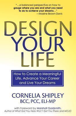 Design Your Life: How to Create a Meaningful Life, Advance Your Career and Live your Dreams - Marshall Goldsmith