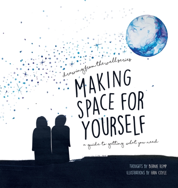 Making Space for Yourself: A guide to getting what you need - Erin Coyle