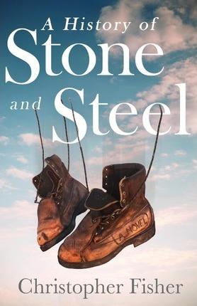 A History of Stone and Steel - Christopher Fisher