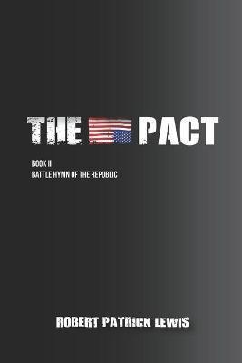 The Pact Book II: Battle Hymn of the Republic - Robert Patrick Lewis