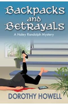 Coperta cărții 'Backpacks and Betrayals: A Haley Randolph Mystery - Dorothy Howell'