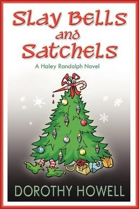 Slay Bells and Satchels: A Haley Randolph Mystery - Dorothy Howell