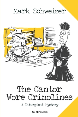 The Cantor Wore Crinolines - Mark Schweizer