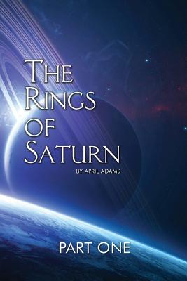 The Rings of Saturn Part One - April Adams