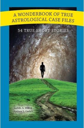 A Wonderbook of True Astrological Case Files - Judith Hill