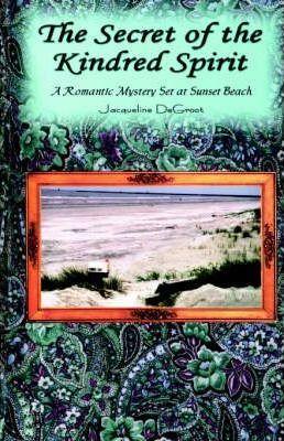 Secret of the Kindred Spirit - Jacqueline Degroot