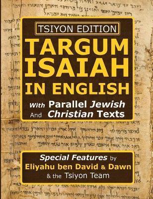 Tsiyon Edition Targum Isaiah In English with Parallel Jewish and Christian Texts - Eliyahu Ben David