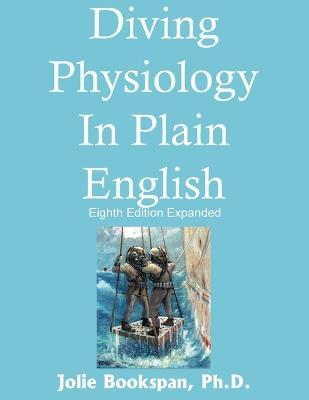 Diving Physiology In Plain English - Jolie Bookspan