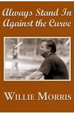 Poza produsului Always Stand in Against the Curve: And Other Sports Stories - Willie Morris