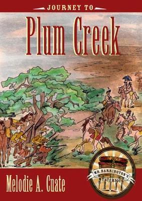 Journey to Plum Creek - Melodie A. Cuate