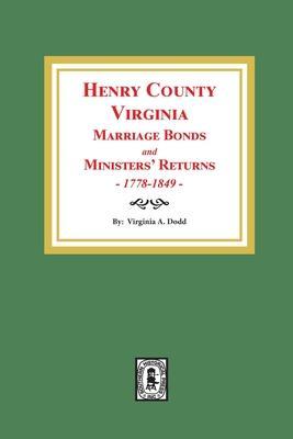 Coperta cărții 'Henry County, Virginia Marriage Bonds and Ministers' Returns, 1778-1849 - Virginia A. Dodd'