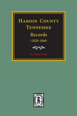 Hardin County, Tennessee Records, 1820-1860. - Thomas A. Hays