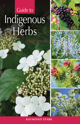 Guide to Indigenous Herbs: Of North America - Ray Stark