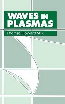 Waves in Plasmas - Thomas H. Stix