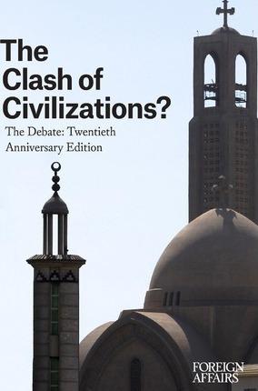 The Clash of Civilizations?: The Debate: Twentieth Anniversary Edition - Gideon Rose