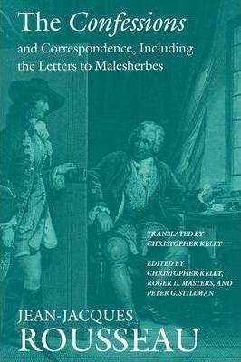 The Confessions and Correspondence, Including the Letters to Malesherbes - Jean Jacques Rousseau