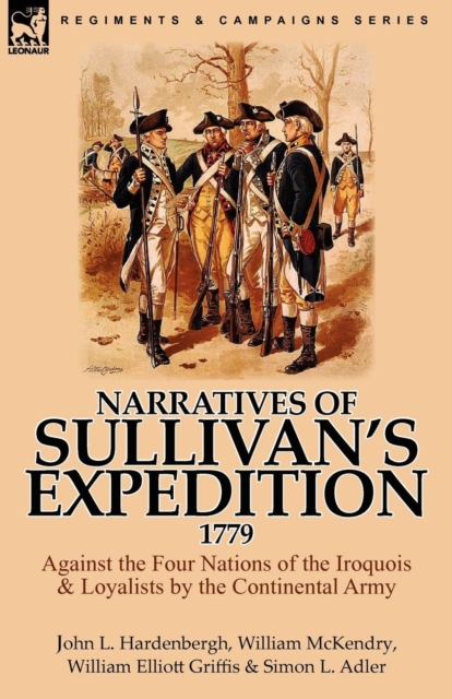 Narratives of Sullivan's Expedition, 1779: Against the Four Nations of the Iroquois & Loyalists by the Continental Army - John L. Hardenbergh