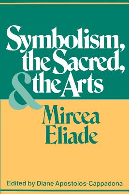 Symbolism, the Sacred, and the Arts - Mircea Eliade