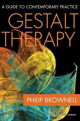Gestalt Therapy: A Guide to Contemporary Practice - Philip Brownell