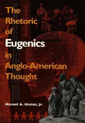 Rhetoric of Eugenics in Anglo-American Thought - Marouf A. Hasian