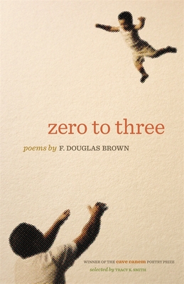 Zero to Three: Poems - F. Douglas Brown