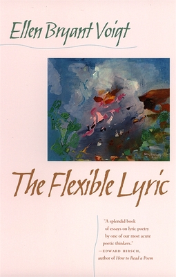 Flexible Lyric - Ellen Bryant Voigt