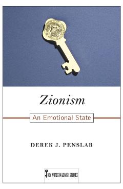 Zionism: An Emotional State - Derek J. Penslar