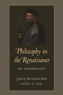 Philosophy in the Renaissance: An Anthology - Paul Richard Blum