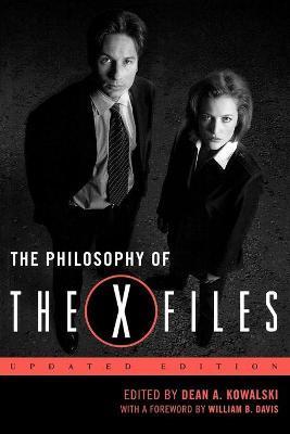 The Philosophy of The X-Files, updated edition - Dean A. Kowalski