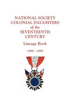 Coperta cărții 'National Society Colonial Daughters of the Seventeenth Century. Lineage Book, 1896-1989 - National Society Colonial'