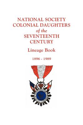 Coperta cărții 'National Society Colonial Daughters of the Seventeenth Century. Lineage Book, 1896-1989 - National Society Colonial'