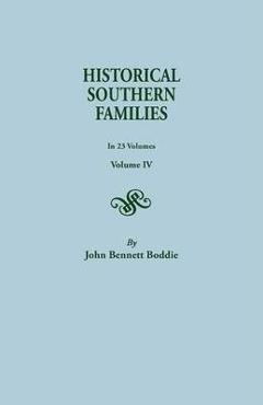 Coperta cărții 'Historical Southern Families. in 23 Volumes. Volume IV - John Bennett Boddie'